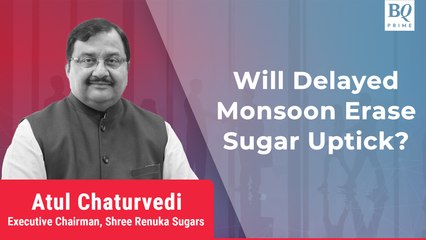 Impact Of Delayed Monsoon On Sugar Companies