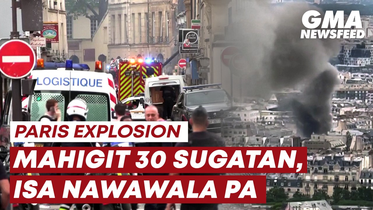 Paris explosion — Mahigit 30 sugatan, isa nawawala pa | GMA News Feed