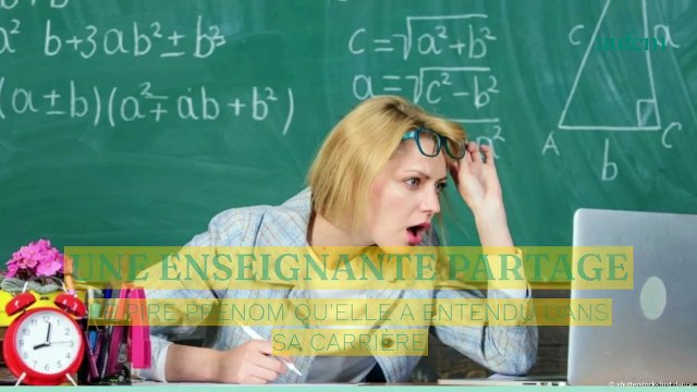 Une enseignante partage le pire prénom qu’elle a entendu dans sa carrière