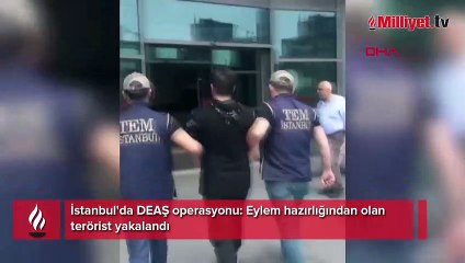 İstanbul'da DEAŞ operasyonu: Eylem hazırlığından olan terörist yakalandı