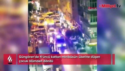 Güngören'de 4'üncü kattan minibüsün üzerine düşen çocuk ölümden döndü