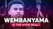 Victor Wembanyama: is the hype real?