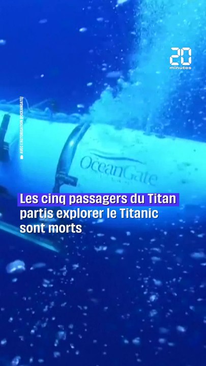Sous-marin disparu près du Titanic : les cinq passagers déclarés morts