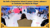 Da UeD a Temptation Island il passo è breve, adesso è in combutta con Maria De Filippi