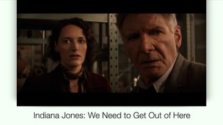 Indiana Jones:We Need to Get Out of Here with Harrison Ford