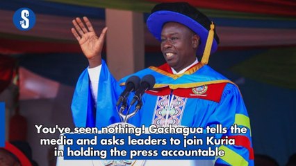 You've seen nothing! Gachagua tells the media, and asks leaders to join Kuria in holding the press accountable