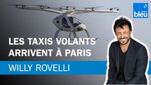 Les taxis volants arrivent à Paris - Le billet de Willy Rovelli