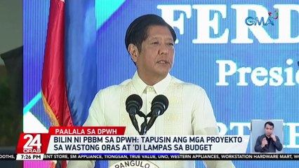 Bilin ni PBBM sa DPWH: tapusin ang mga proyekto sa wastong oras at 'di lampas sa budget | 24 Oras