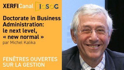 Doctorate in Business Administration: le next level, « new normal » [Michel Kalika]