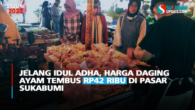 Jelang Idul Adha, Harga Daging Ayam Tembus Rp42 Ribu di Pasar Sukabumi