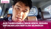 Aldi Taher Kembali Bikin Heboh, Gegara Ciptakan Lagu Bertajuk Selingkuh