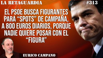 La Retaguardia #313: Buscan figurantes para "spots" de campaña, 800 por día, porque nadie quiere posar con el "figura"
