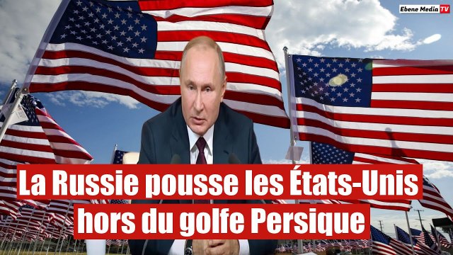 La Russie pousse les États-Unis hors du golfe Persique