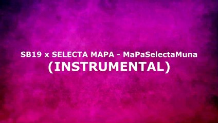 SB19 x SELECTA MAPA - MaPaSelectaMuna (INSTRUMENTAL)