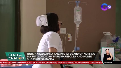 DOH, nakausap na ang PRC at Board of Nursing na tutulong daw para maresolba ang nurse shortage sa bansa | SONA