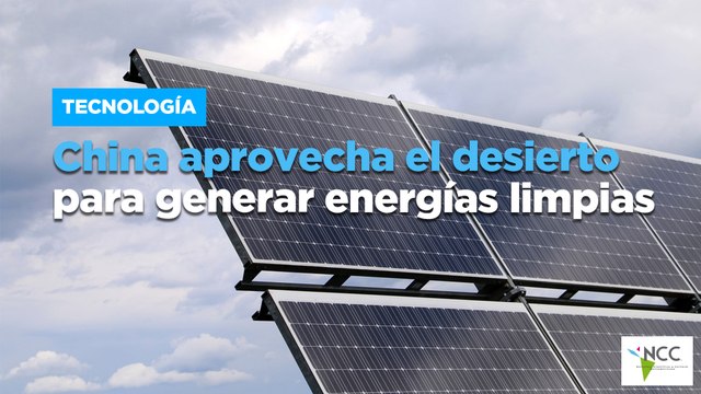 China aprovecha el desierto para generar energías limpias