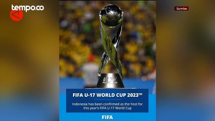 FIFA Resmi Tunjuk Indonesia Jadi Tuan Rumah Piala Dunia U-17