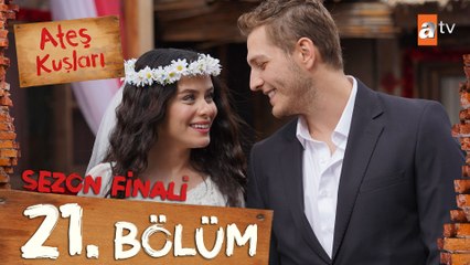 Ateş Kuşları 21. Bölüm (Sezon Finali)
