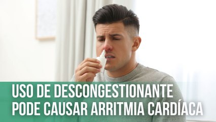 Uso de descongestionante pode causar arritmia cardíaca | Fala, Doutor