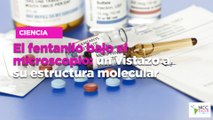 El fentanilo bajo el microscopio: un vistazo a su estructura molecular