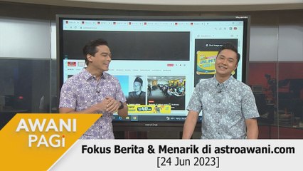 AWANI Pagi: Berita tumpuan & menarik di astroawani.com [24 Jun 2023]