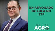 Ex-advogado de Lula no STF: o que muda para o agro? | HORA H DO AGRO