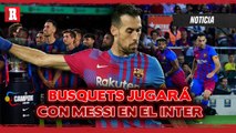 Sergio Busquets JUGARÁ con Leo MESSI en el INTER de MIAMI