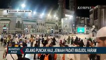 Puncak Haji Semakin Dekat, Jutaan Jemaah dari Seluruh Dunia Padati Masjidil Haram