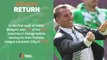Rodgers Return - Brendan back at Celtic