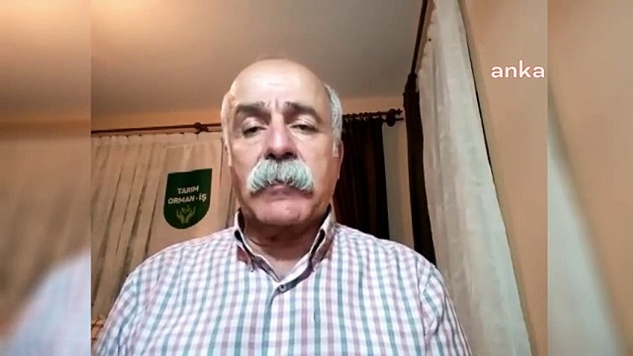 Tarım Orman-İş Sendikası Başkanı Şükrü Durmuş'd...