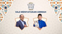 Khabar Haji 2023: Haji menyatukan ummah