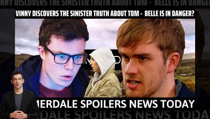 Vinny discovers the sinister truth about Tom - Belle is in danger _ Emmerdale #e