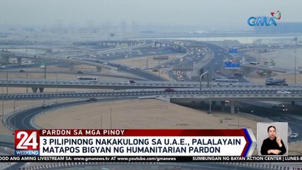 3 Pilipinong nakakulong sa U.A.E., palalayain matapos bigyan ng humanitarian pardon | 24 Oras Weekend