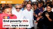 End hardcore poverty this year, says Anwar