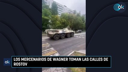 Los mercenarios de Wagner toman las calles de Rostov