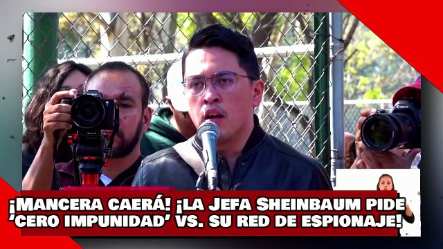 ¡VEAN! ¡Mancera caerá! ¡la Jefa Sheinbaum pide ‘cero impunidad’ contra su red de espionaje!