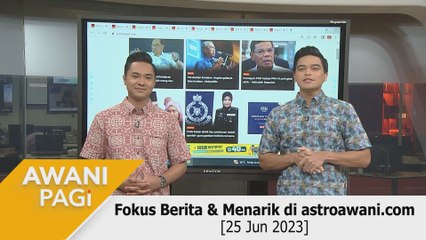 AWANI Pagi: Berita tumpuan & menarik di astroawani.com [25 Jun 2023]