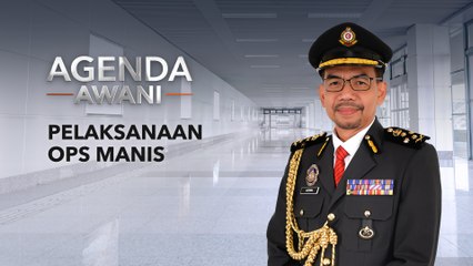 Agenda AWANI: Pelaksanaan Ops Manis