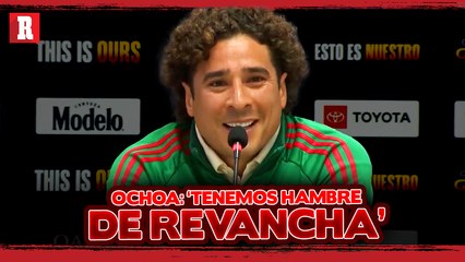 GUILLERMO OCHOA SOBRE EL TRI: 'QUEREMOS DAR ALEGRÍAS'