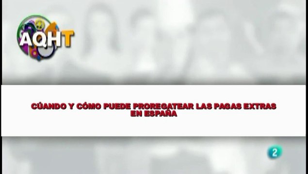 CÚANDO Y CÓMO PUEDE PROREGATEAR LAS PAGAS EXTRAS EN ESPAÑA