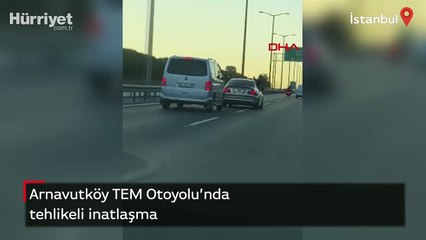 Arnavutköy TEM Otoyolu'nda tehlikeli inatlaşma kamerada