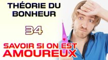 Savoir si on est amoureux - Théorie du Bonheur - 34