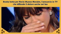 Brutta botta per Rocio Munoz Morales, l’annuncio in TV che diffonde il dolore anche nei fan