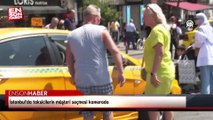 İstanbul'da taksicilerin müşteri seçmesi kamerada