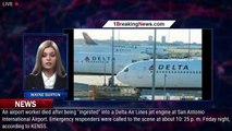 Texas airline worker killed after being sucked into Delta Air Lines jet