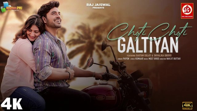 Choti Choti Galtiyan (Video) Papon, Meet Bros, Gautam Gulati, Navjit Buttar, Raj Jaiswal | 4k uhd video 2023