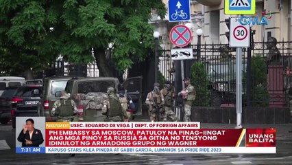 PH Embassy sa Moscow, patuloy na pinag-iingat ang mga Pinoy sa Russia sa gitna ng tensyong idinulot ng armadong grupo ng Wagner | UB