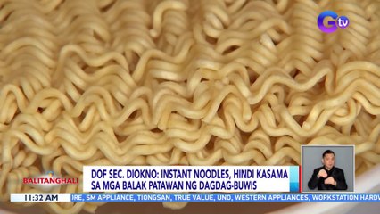 DOF Sec. Diokno: Instant noodles, hindi kasama sa mga balak patawan ng dagdag-buwis | BT
