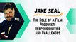 Jake Seal - The Role of a Film Producer Responsibilities and Challenges