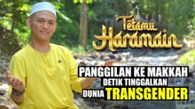 Panggilan Ke Mekah, Detik Tinggalkan Dunia Transgander
